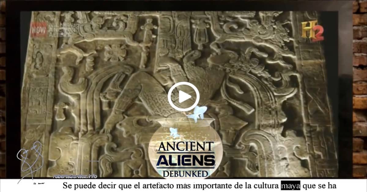 06 El "Cohete" de Pacal - Ancient Aliens Debunked