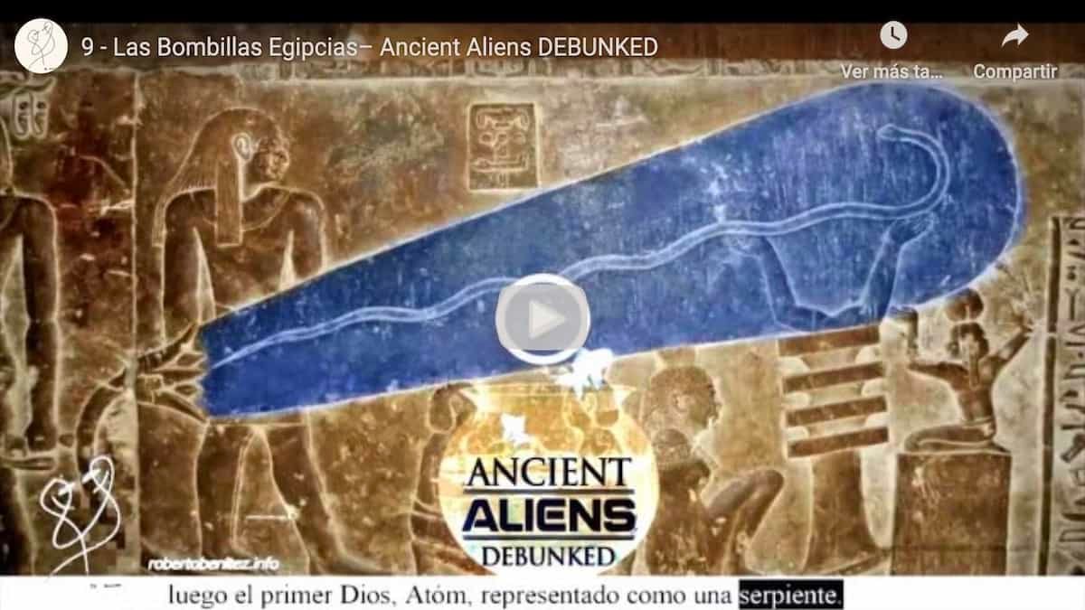 09 Las "Bombillas" Egipcias - Ancient Aliens Debunked