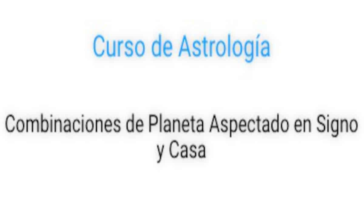 Combinaciones de Planeta Aspectado en Signo y Casa