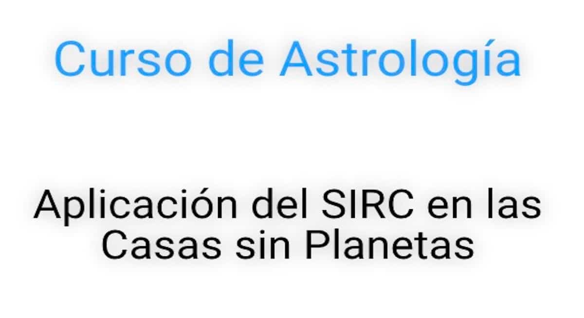 Aplicación del SIRC en las Casas sin Planetas